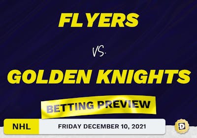 Flyers vs. Golden Knights Predictions and Odds - Dec 10, 2021