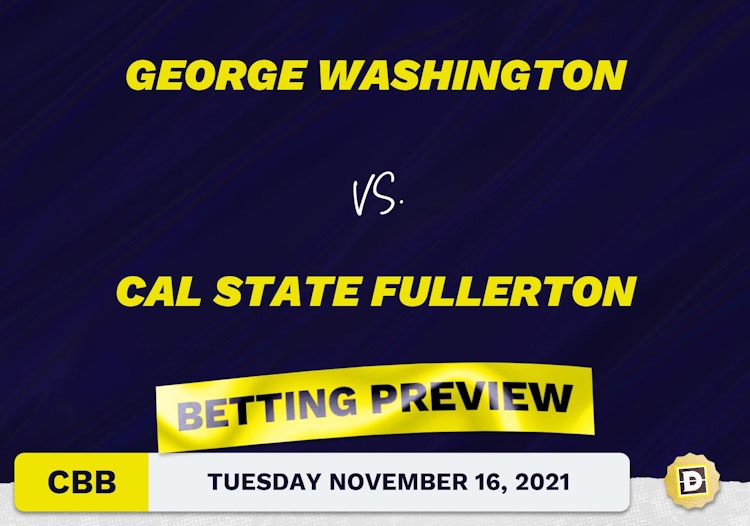 George Washington vs. Cal State Fullerton CBB Predictions and Odds - Nov 16, 2021
