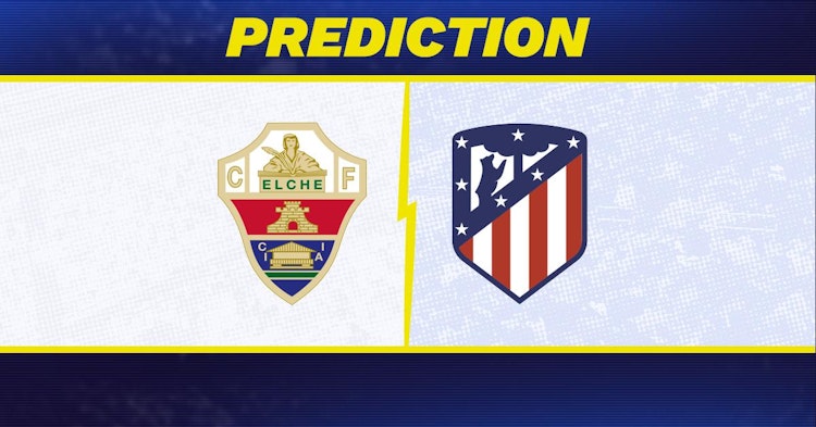 Elche-Atletico Madrid Predictions and Game Preview.