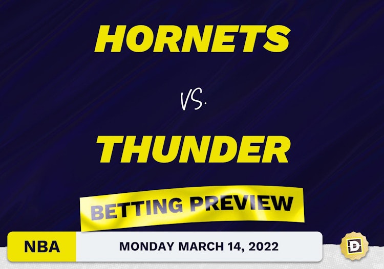 Hornets vs. Thunder Predictions and Odds - Mar 14, 2022