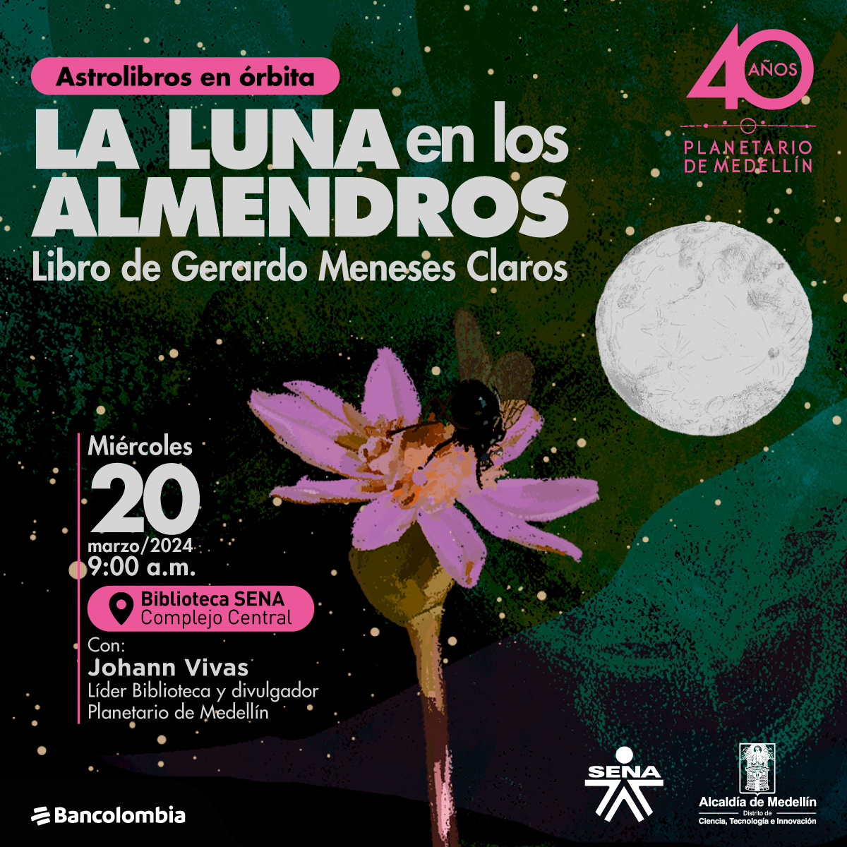 Ilustración. Flor de almendro, pétalos rosados delicados y abiertos. Sobre ella se posa un escarabajo con sus alas preparadas para emprender vuelo. De fondo se aprecia una figura circula que hace alusión a la luna con varios puntitos blancos a su alrededor. En la parte superior un texto dice: “Astrolibros en órbita. La luna en los almendros. Libro del escritor colombiano Gerardo Meneses Claros. Miércoles 20 de marzo a las 9 de la mañana en la Biblioteca del Complejo Central del SENA Con: Johann Vivas, líder biblioteca Planetario”.