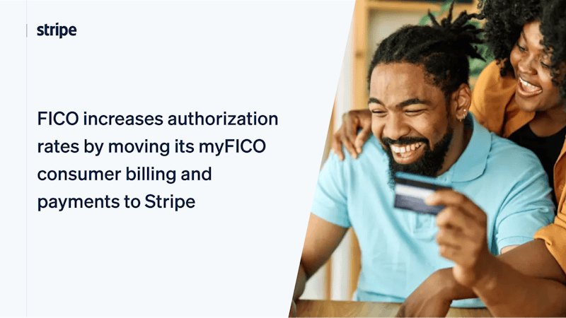 FICO Increases Authorization Rates by Moving its myFICO Consumer Billing and Payments | Stripe