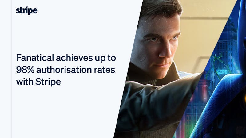 Fanatical Achieves up to 98% Authorisation Rates | Stripe