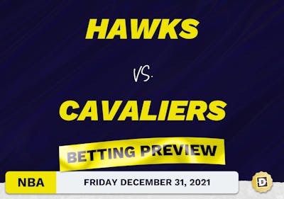 Hawks vs. Cavaliers Predictions and Odds - Dec 31, 2021