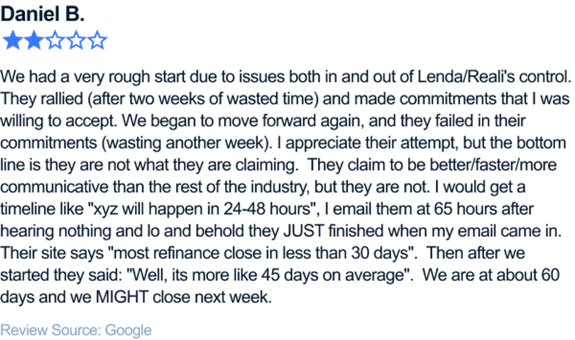 We had a very rough start due to issues both in and out of Lenda/Reali's control.  They rallied (after two weeks of wasted time) and made commitments that I was willing to accept. We began to move forward again, and they failed in their commitments (wasting another week). I appreciate their attempt, but the bottom line is they are not what they are claiming.  They claim to be better/faster/more communicative than the rest of the industry, but they are not. I would get a timeline like xyz will happen in 24-48 hours, I email them at 65 hours after hearing nothing and lo and behold they JUST finished when my email came in. Their site says 