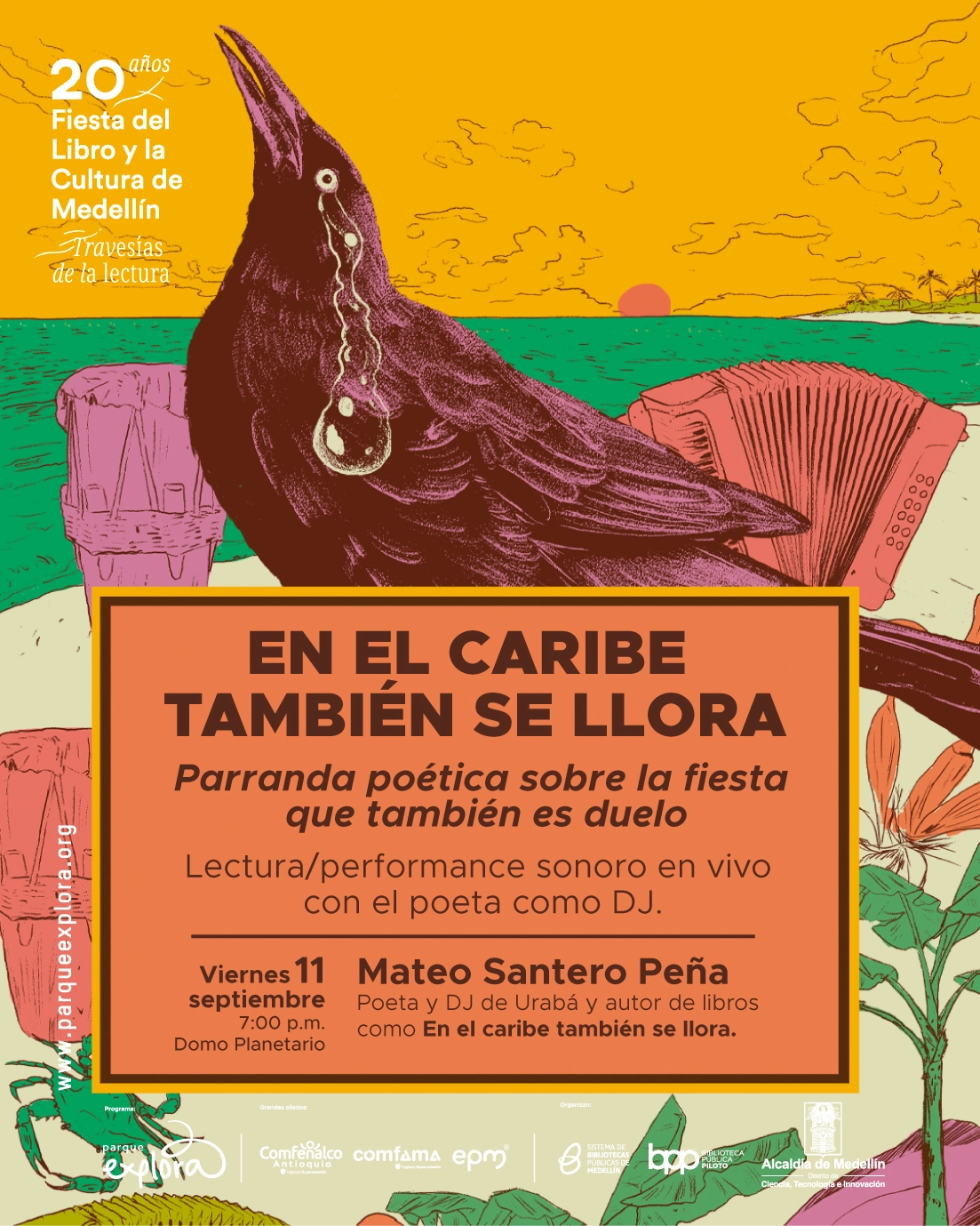 Ilustración. Frente a un paisaje costero con mar, nubes y un sol en el horizonte, un ave ocupa el centro, acompañada por un acordeón y un tambor. En un recuadro se lee: «En el Caribe también se llora. Parranda poética sobre la fiesta que también es duelo. Lectura/performance sonoro en vivo con el poeta como DJ. Viernes 11 septiembre, siete de la noche, Domo Planetario. Mateo Santero Peña. Poeta y DJ de Urabá y autor de libros como En el Caribe también se llora. 20 años Fiesta del Libro y la Cultura de Medellín. Travesías de la lectura.».
