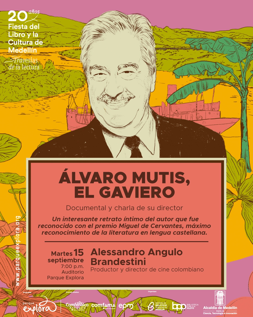 Ilustración. El retrato de un hombre ocupa el centro, frente a un paisaje con río, barco y vegetación. En un recuadro se lee: «Álvaro Mutis, el gaviero. Documental y charla de su director. Un interesante retrato íntimo del autor que fue reconocido con el premio Miguel de Cervantes, máximo reconocimiento de la literatura en lengua castellana. Martes 15 septiembre, siete de la noche, Auditorio Parque Explora. Alessandro Angulo Brandestini. Productor y director de cine colombiano. 20 años Fiesta del Libro y la Cultura de Medellín. Travesías de la lectura.».