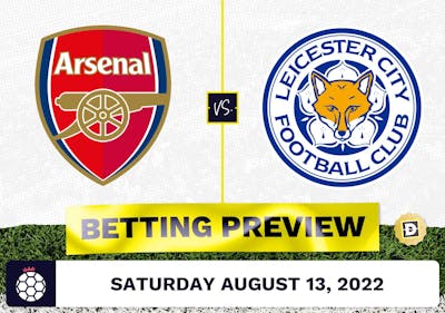 Arsenal vs. Leicester Prediction and Odds - Aug 13, 2022