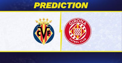 Villareal vs. Girona Prediction, Odds, La Liga Picks [12/1/2024]