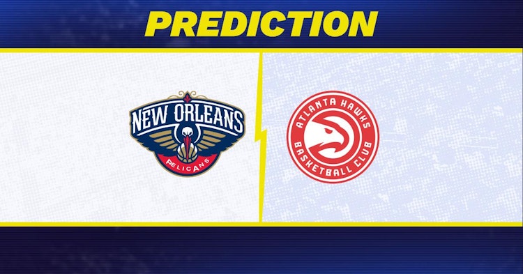 New Orleans Pelicans-Atlanta Hawks Predictions and Game Preview.