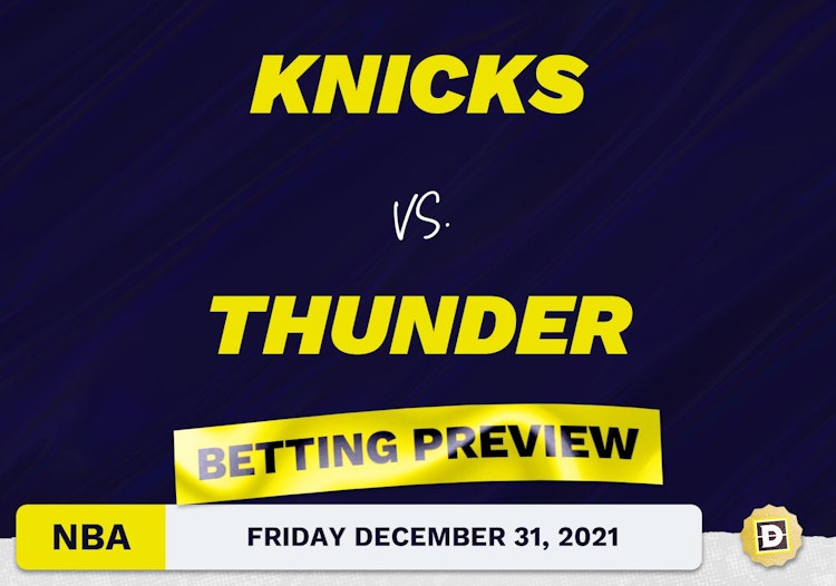 Knicks vs. Thunder Predictions and Odds - Dec 31, 2021