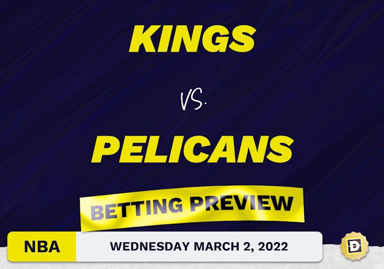 Kings vs. Pelicans Predictions and Odds - Mar 2, 2022