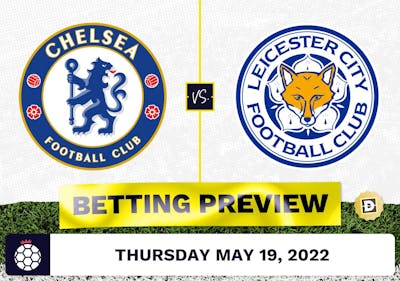 Chelsea vs. Leicester Prediction and Odds - May 19, 2022