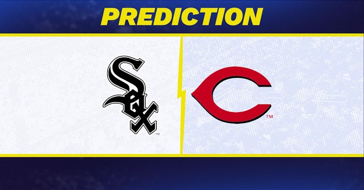 Chicago White Sox-Cincinnati Reds Predictions and Game Preview.