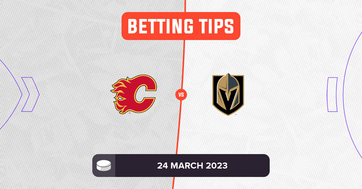 Flames Vs Golden Knights Prediction And NHL Betting Tips - 24 March 2023