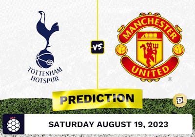 Tottenham vs. Manchester United Prediction and Odds - August 19, 2023