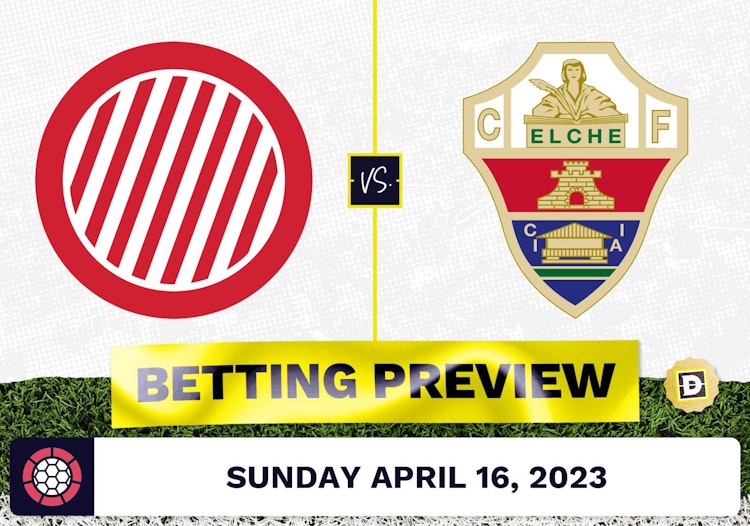 Girona vs. Elche Prediction and Odds - Apr 16, 2023