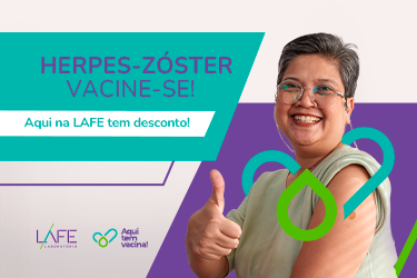 A vacina contra o Herpes-Zóster já está disponível na LAFE!