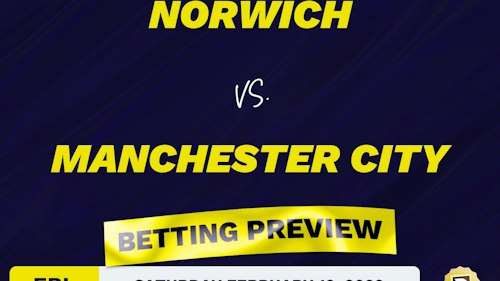 Norwich vs. Manchester City Predictions and Odds - Feb 12, 2022