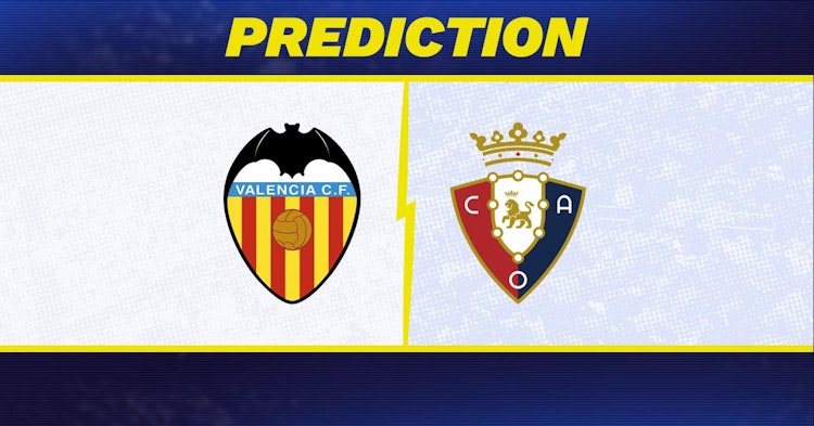 Valencia-Osasuna Predictions and Game Preview.