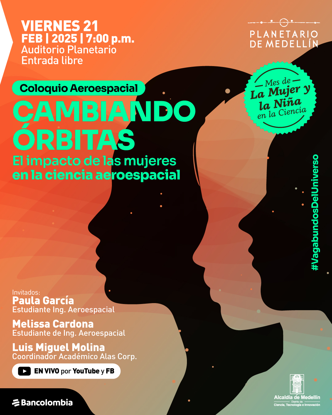 Ilustración. Sobre un fondo azul oscuro con motivos estelares y líneas se observan siluetas de rostros femeninos y destellos de luz. En la parte superior, el texto «Viernes 21 de febrero de 2025 a las 7:00 p.m. Auditorio Planetario. Entrada libre». En el centro, el título «Coloquio Aeroespacial» en letras grandes y debajo «Cambiando Órbitas. El impacto de las mujeres en la ciencia aeroespacial». A la izquierda, se listan los invitados: «Paula García, estudiante de Ingeniería Aeroespacial; Melissa Cardona, estudiante de Ingeniería Aeroespacial; Luis Miguel Molina, coordinador académico de Alas Corp.». En la parte inferior, el texto «En vivo por YouTube y Facebook» y «MacLean Mujer la Niña en la Ciencia».