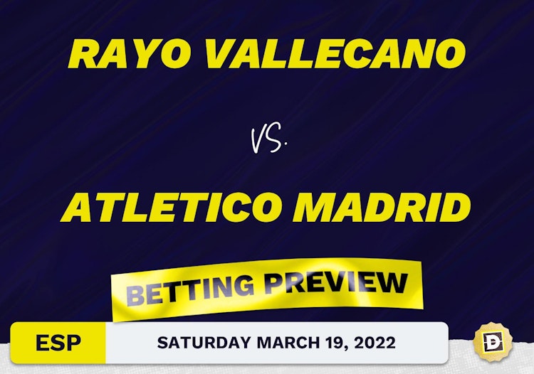 Rayo Vallecano vs. Atletico Madrid Predictions and Odds - Mar 19, 2022