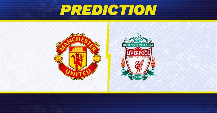 Manchester United-Liverpool Predictions and Game Preview.