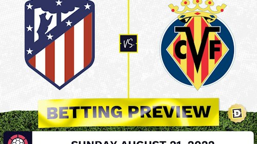 Atletico Madrid vs. Villareal Prediction and Odds - Aug 21, 2022