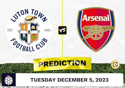 Luton Town vs. Arsenal Prediction and Odds - December 5, 2023