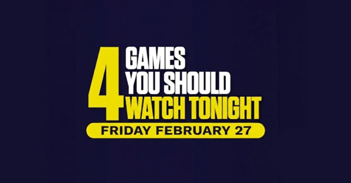 The four biggest games in sports today: Top betting opportunities for Friday, February 27