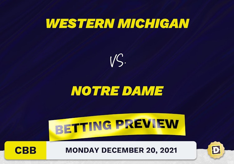 Western Michigan vs. Notre Dame CBB Predictions and Odds - Dec 20, 2021