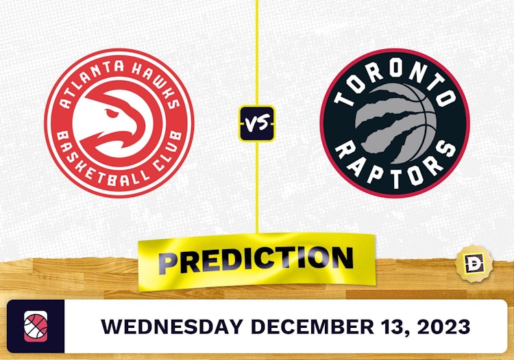 Atlanta Hawks vs. Toronto Raptors Prediction, Odds, Picks for NBA Wednesday [12/13/2023]