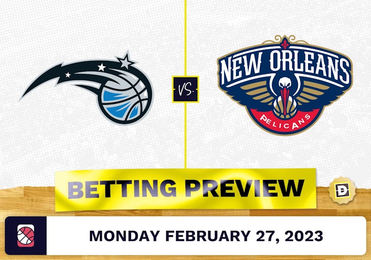 Magic vs. Pelicans Prediction and Odds - Feb 27, 2023