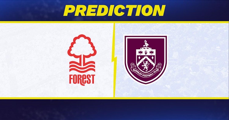 Nottingham Forest-Burnley Predictions and Game Preview.