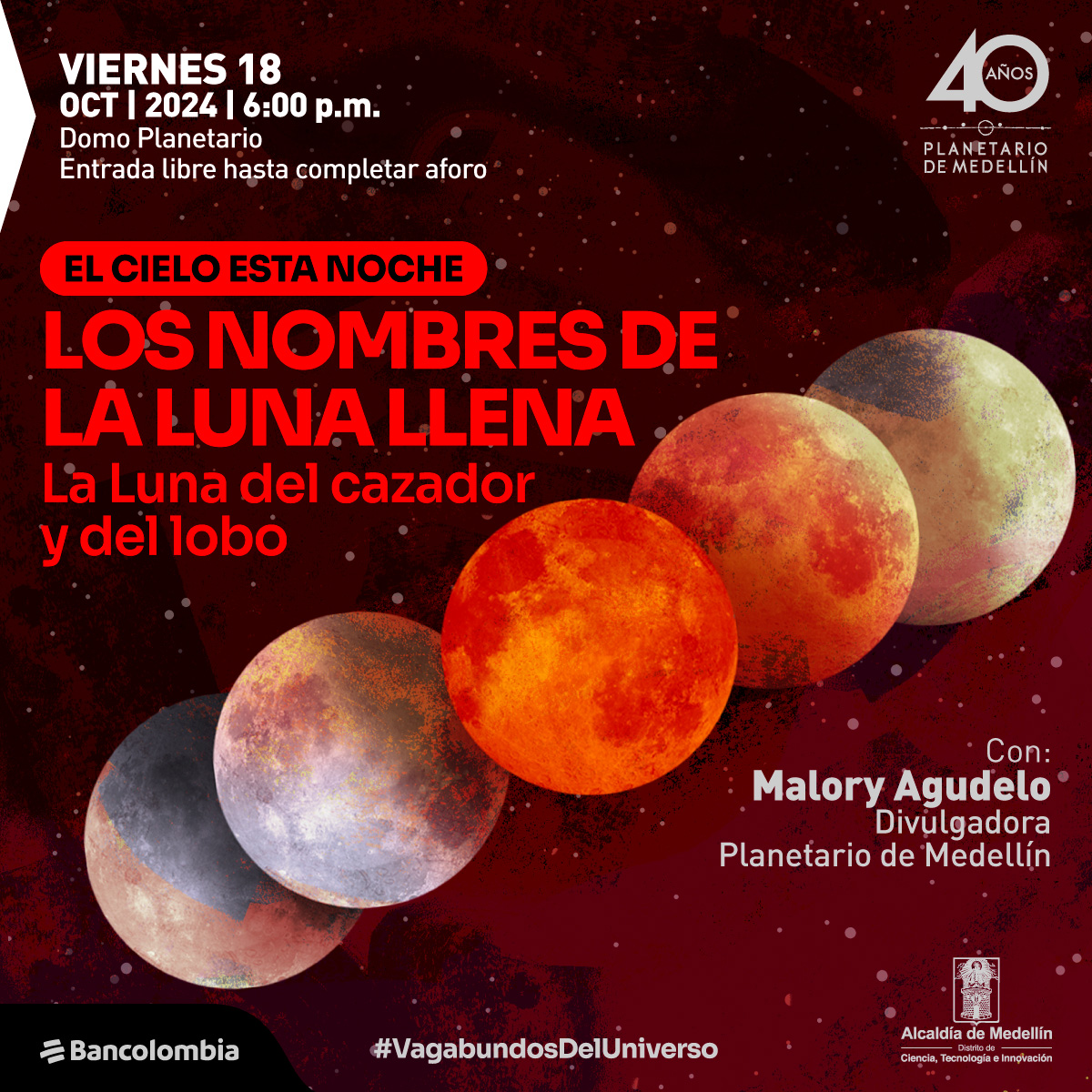 Ilustración. Sobre un fondo estrellado y rojo aparecen sobrepuestos uno sobre otros cinco círculos en tonos rojizos y grises. En la parte superior de la imagen un texto que dice: "Viernes 18 de octubre de 2024 a las 6 de la tarde. Domo Planetario. Entrada libre hasta completar aforo. El cielo esta noche. Los nombres de la luna llena. La luna del cazador y del lobo. Con: Malory Agudelo, divulgadora Planetario de Medellín. #VagabundosDelUniverso".