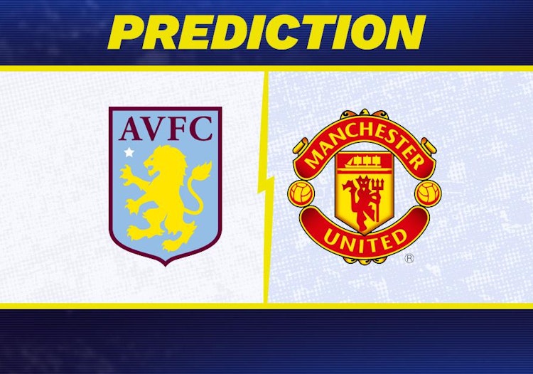 Aston Villa-Manchester United Predictions and Game Preview.