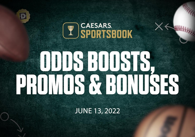 Caesars Sportsbook Odds Boosts, Promos and Bonuses for June 13, 2022