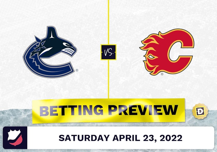 Canucks vs. Flames Prediction and Odds - Apr 23, 2022