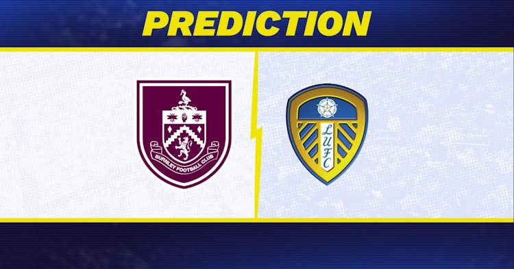 Burnley-Leeds Predictions and Game Preview.