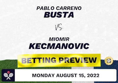 Pablo Carreno Busta vs. Miomir Kecmanovic Predictions - Aug 16, 2022