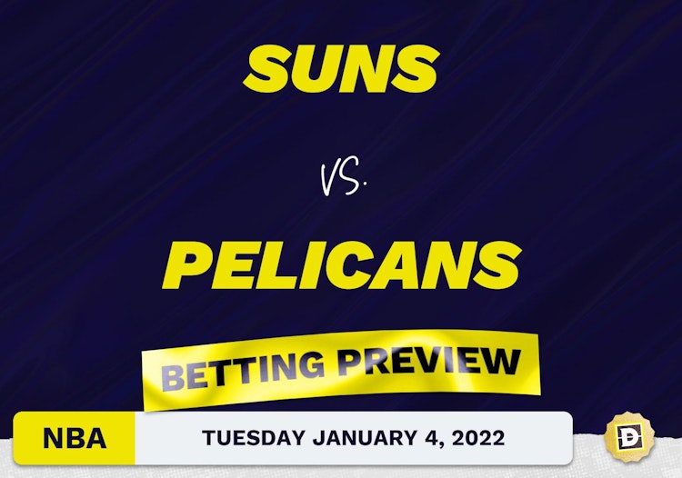 Suns vs. Pelicans Predictions and Odds - Jan 4, 2022