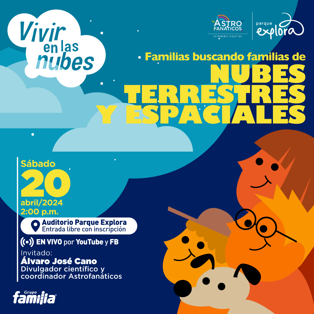 Ilustración. En la esquina inferior derecha, de perfil, tres personas y un perro mirtan hacia la esquina opuesta, donde hay varias nubes. Dentro de un contenedor con forma de nube un texto dice: "Vivir en las nubes". A la derecha de la imagen otro texto dice: "Familias buscando familias de nubes terrestres y espaciales. Sábado 20 de abril a las dos de la tarde en el Auditorio del Parque Explora. Entrada libre con inscripción previa. En vivo por Youtube y Facebook. Invitado: Álvaro José Cano, divulgador científico y coordinador de Astrofanáticos".