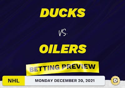 Ducks vs. Oilers Predictions and Odds - Dec 20, 2021