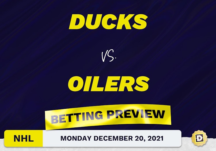 Ducks vs. Oilers Predictions and Odds - Dec 20, 2021