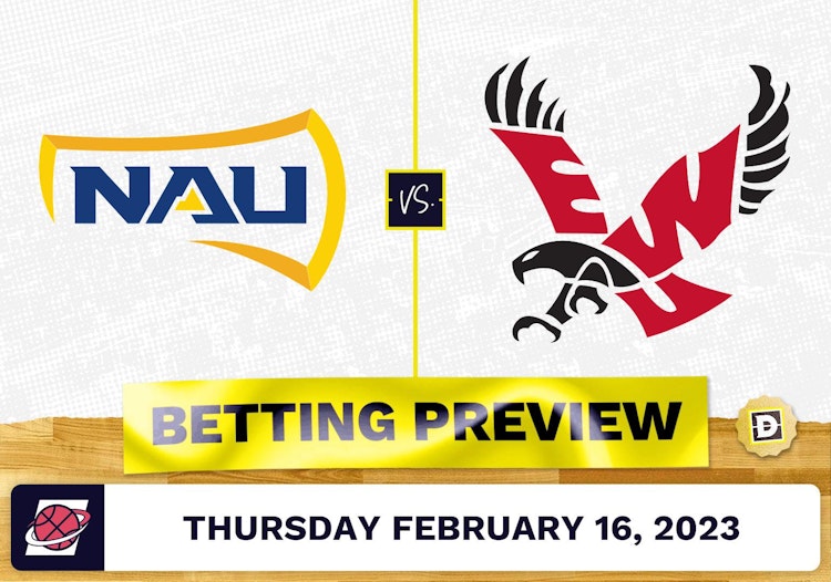 Northern Arizona vs. Eastern Washington CBB Prediction and Odds - Feb 16, 2023
