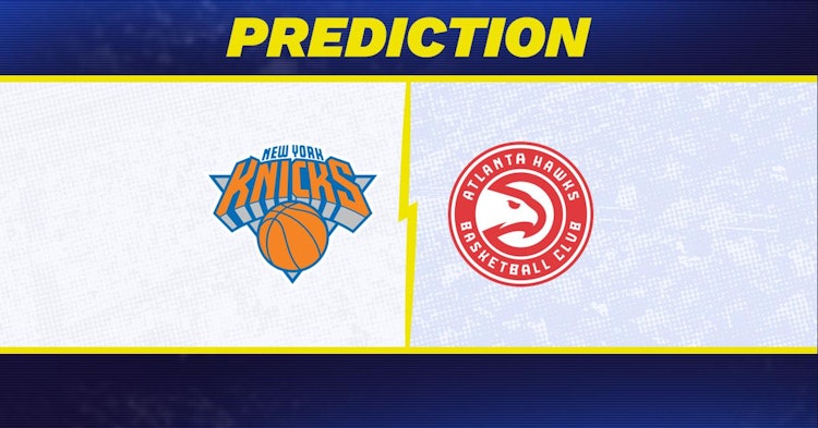 New York Knicks-Atlanta Hawks Predictions and Game Preview.