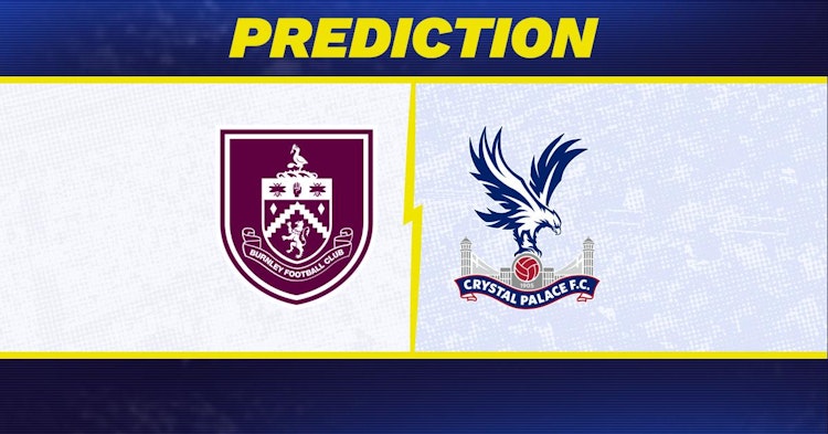 Burnley-Crystal Palace Predictions and Game Preview.