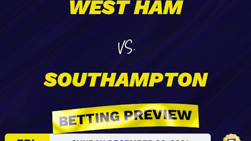 West Ham vs. Southampton Predictions and Odds - Dec 26, 2021
