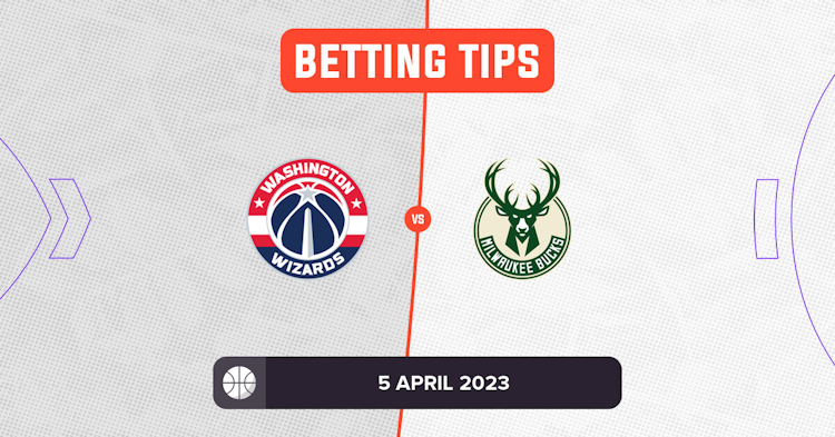 Wizards vs Bucks Prediction and NBA Betting Tips - 5 April 2023
