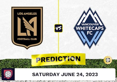 Los Angeles FC vs. Vancouver Whitecaps Prediction - June 24, 2023